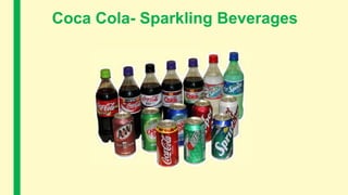 Coca Cola- Sparkling Beverages
 