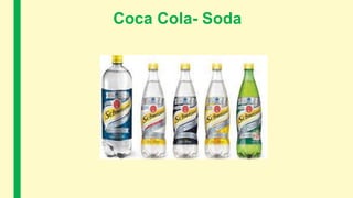Coca Cola- Soda
 