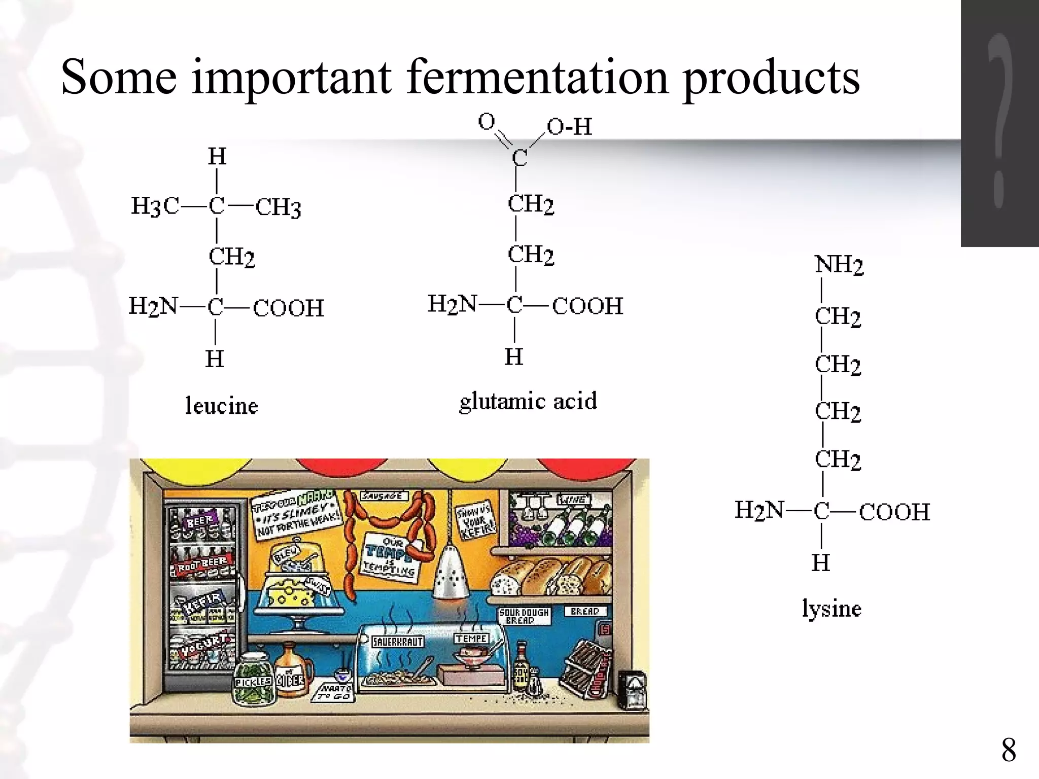 8
Some important fermentation products
 