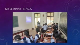 MY SEMINAR -21/3/22
 