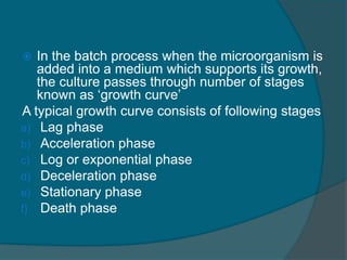  In the batch process when the microorganism is
added into a medium which supports its growth,
the culture passes through...