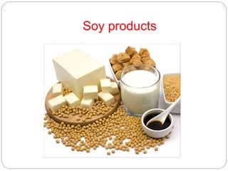 Soy products
 