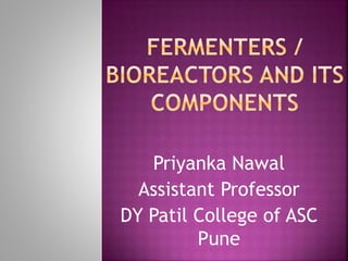 Priyanka Nawal
Assistant Professor
DY Patil College of ASC
Pune
 