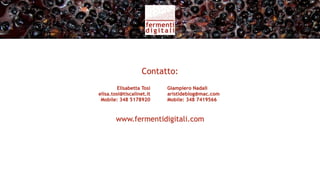 I nostri servizi
• Creare e sviluppare presenza sul Web
• Formazione all'uso degli strumenti per comunicare direttamente
  sul Web
• Creare, sviluppare, consolidare il marchio e l'immagine aziendale
• PR Digitali & Social Media Monitoring
 