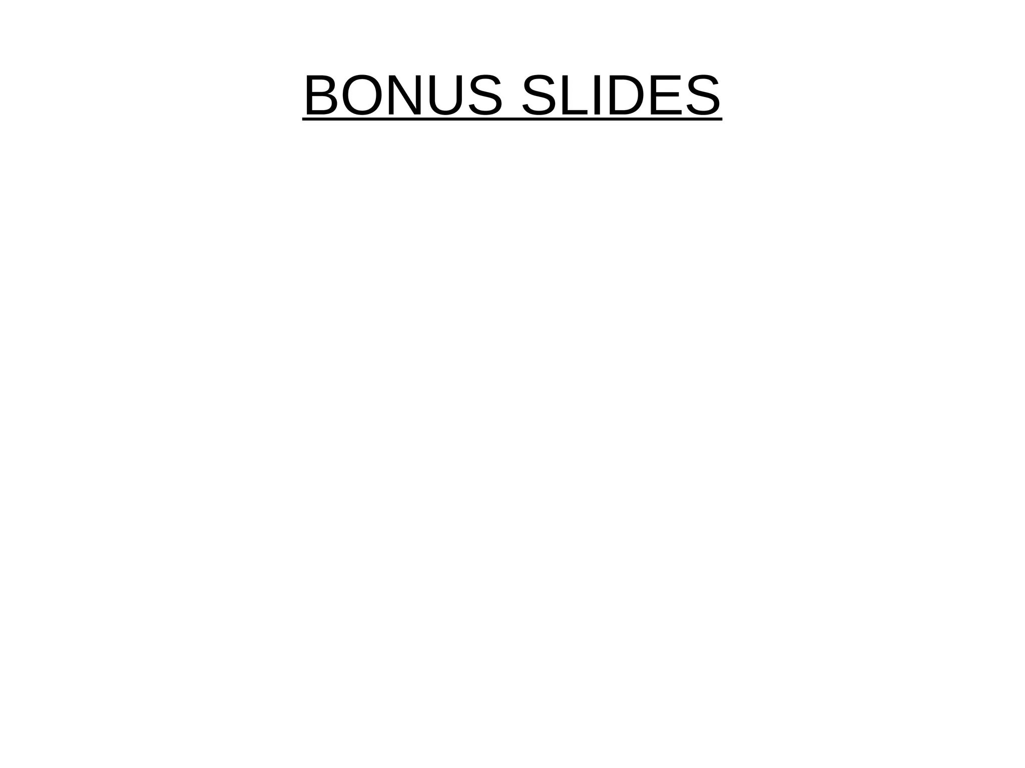 BONUS SLIDES
 