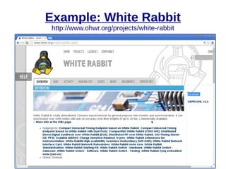 Example: White Rabbit
http://www.ohwr.org/projects/white-rabbit
 