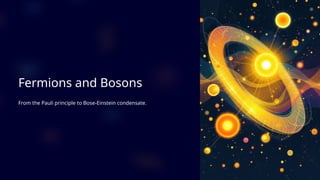 Fermions-and-Bosonsjhwhshshywgwhgshwyegege | PPTX