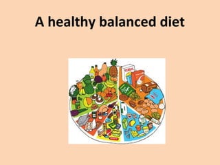 A healthy balanced diet 
 