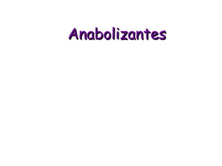 AnabolizantesAnabolizantes
 