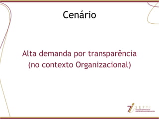 Cenário Alta demanda por transparência (no contexto Organizacional) 