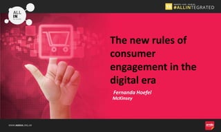 WWW.AMDIA.ORG.AR
Fernanda Hoefel
The new rules of
consumer
engagement in the
digital era
McKinsey
 