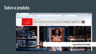 Sobre o produto
Loja online da Cantão
 