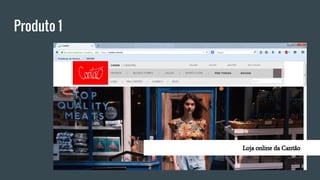 Produto 1
Loja online da Cantão
 