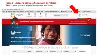 Passo 5 - Logado na página do Comunidade de Práticas
Observe que o seu nome aparecerá em cima ao lado direito.
 