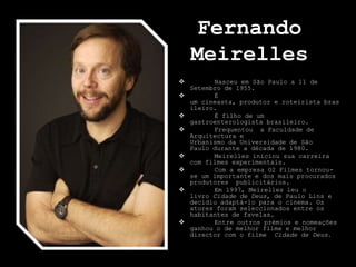 Fernando Meirelles ,[object Object]