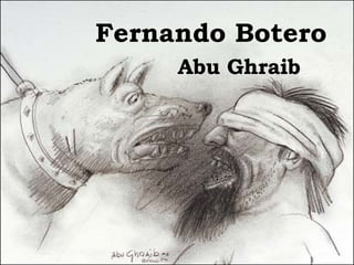 Fernando Botero Abu Ghraib 