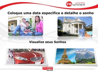 Coloque uma data especifica e detalhe o sonho
Visualize seus Sonhos
 