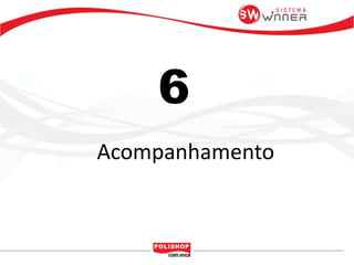 6
Acompanhamento
 