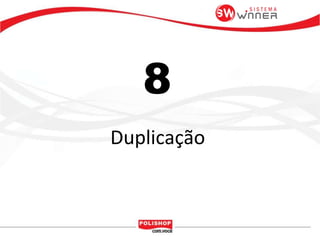 8
Duplicação
 