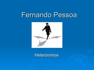 Fernando Pessoa Heterónimos 