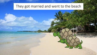 They got married and went to the beach
4
 