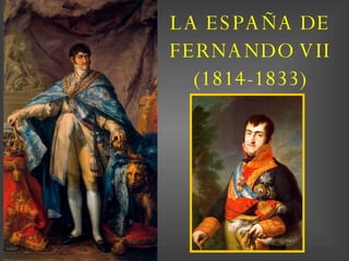 LA ESPAÑA DE FERNANDO VII (1814-1833) 