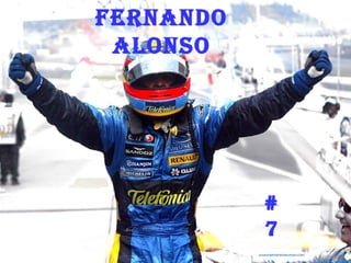 FERNANDO ALONSO # 7 