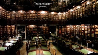 Transmission
(memes)
 