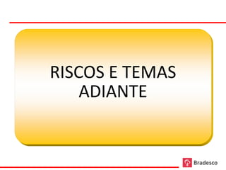 RISCOS E TEMAS
         ADIANTE


52
 