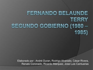 Elaborado por : André Duran, Rodrigo Alvarado, César Rivera,
   Renato Coronado, Ricardo Márquez, Jose Luis Cantuarias
 