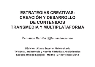 Fernando Carrion - Estrategias Creativas Transmedia