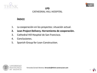 LPDCATHEDRAL HILL HOSPITAL<br />         índice<br />La cooperación en los proyectos: situación actual.<br />Lean Project ...