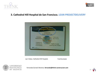 19<br />3. Cathedral Hill Hospital de San Francisco. Lean projectdelivery<br />Las 5 ideas. Cathedral Hill Hospital.  <br ...