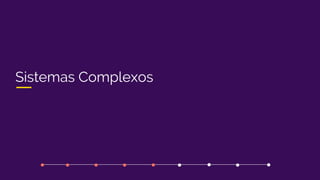 Sistemas Complexos
 