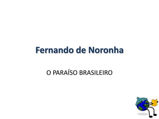 Fernando de Noronha O PARAÍSO BRASILEIRO 