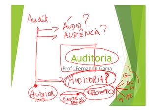 Auditoria
Prof. Fernando Gama
 
