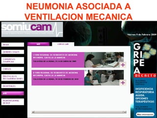 NEUMONIA ASOCIADA A
VENTILACION MECANICA
 