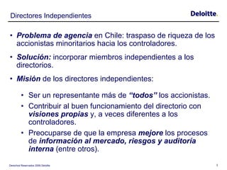 Directores Independientes <ul><li>Problema de agencia  en Chile: traspaso de riqueza de los accionistas minoritarios hacia...