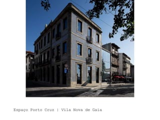 Espaço Porto Cruz | Vila Nova de Gaia

 