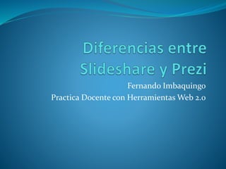 Fernando Imbaquingo 
Practica Docente con Herramientas Web 2.0 
 