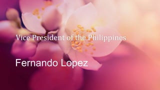 Vice President of the Philippines
Fernando Lopez
 