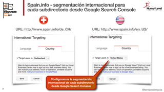 @fernandomacia
Spain.info - segmentación internacional para
cada subdirectorio desde Google Search Console
38
URL: http://...