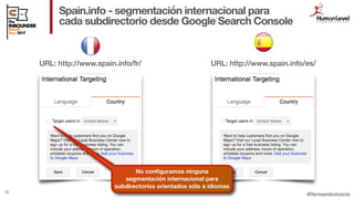 @fernandomacia
Spain.info - segmentación internacional para
cada subdirectorio desde Google Search Console
39
URL: http://...