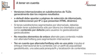@fernandomacia
A tener en cuenta
57
‣ Versiones internacionales en subdirectorios de TLDs
generalmente dan los mejores res...