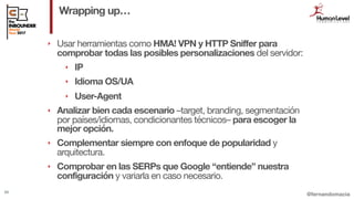 @fernandomacia
Wrapping up…
89
‣ Usar herramientas como HMA! VPN y HTTP Sniffer para
comprobar todas las posibles personal...