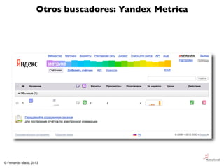 Otros buscadores: Yandex Metrica




© Fernando Maciá, 2013
 