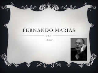 Fernando Marías Actual 