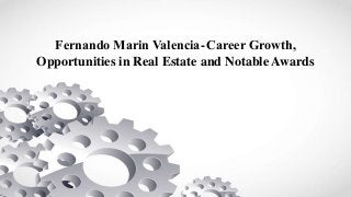 Fernando Marin Valencia - Career Growth,
Opportunities in Real Estate and Notable Awards
 