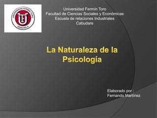 Universidad Fermín Toro
Facultad de Ciencias Sociales y Económicas
     Escuela de relaciones Industriales
                 Cabudare




                                 Elaborado por :
                                 Fernando Martínez
 