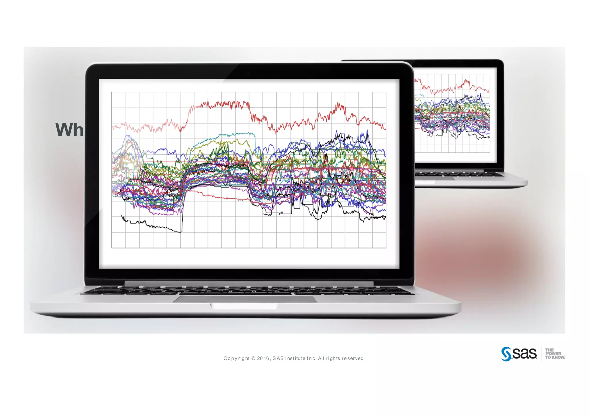 Co p y rig ht © 20 16 , S AS I nst itut e I n c. All ri gh ts re served .
Is there a problem ?
Where is it heading towards?
Do you see the solution?
 